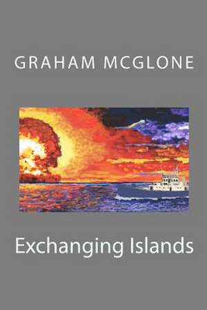 Exchanging Islands de Graham McGlone