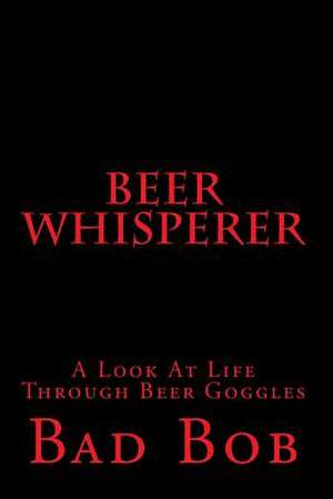 Beer Whisperer - Retuned de Bad Bob