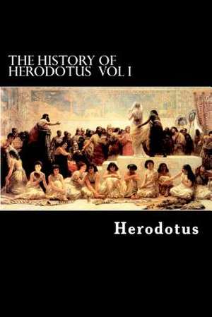 The History of Herodotus Vol I de Herodotus