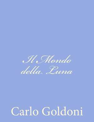 Il Mondo Della Luna de Carlo Goldoni