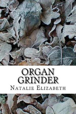 Organ Grinder de Natalie Elizabeth