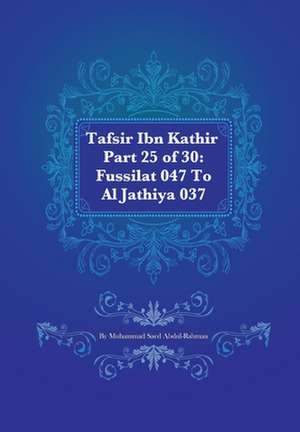 Tafsir Ibn Kathir Part 25 of 30 de Muhammad Saed Abdul-Rahman