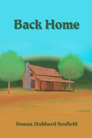 Back Home de Donna L. Hubbard Scofield