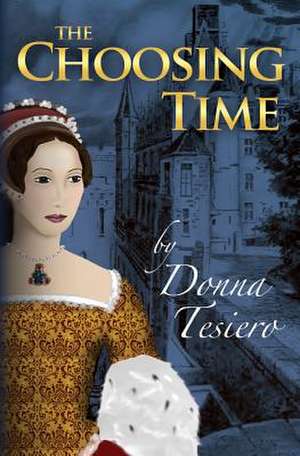 The Choosing Time de Donna Tesiero