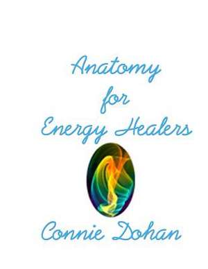 Anatomy for Energy Healers de Connie Dohan