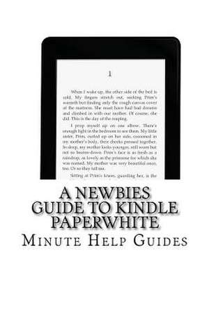 A Newbies Guide to Kindle Paperwhite de Minute Help Guides