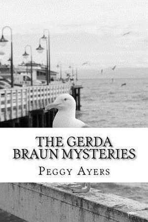 The Gerda Braun Mysteries de MS Peggy L. Ayers