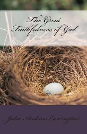 The Great Faithfulness of God de Julia Audrina Carrington