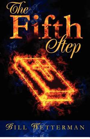 The Fifth Step de Bill Wetterman