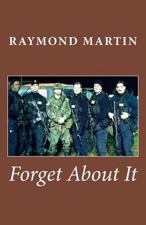 Forget about It de Raymond Vincent Martin