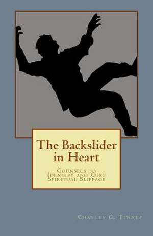 The Backslider in Heart de Charles G. Finney