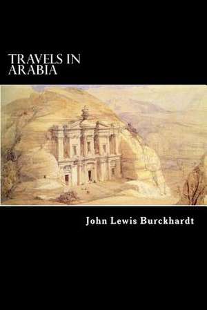 Travels in Arabia de John Lewis Burckhardt