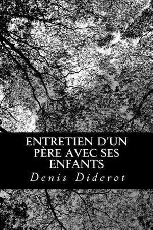 Entretien D'Un Pere Avec Ses Enfants de Denis Diderot