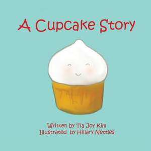 A Cupcake Story de Tia Joy Kim