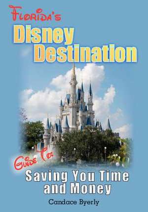 Florida's Disney Destination de Candace Byerly