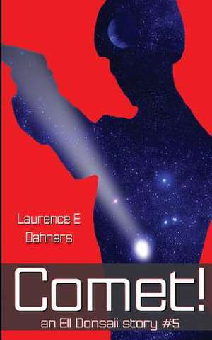 Comet! (an Ell Donsaii Story #5 ) de Laurence E. Dahners