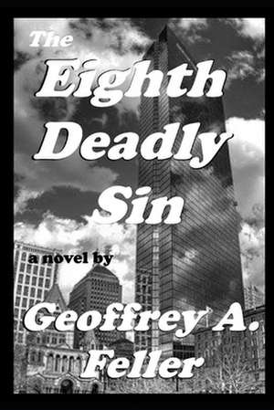 The Eighth Deadly Sin: Marine Helicopter Pilot de Geoffrey a. Feller