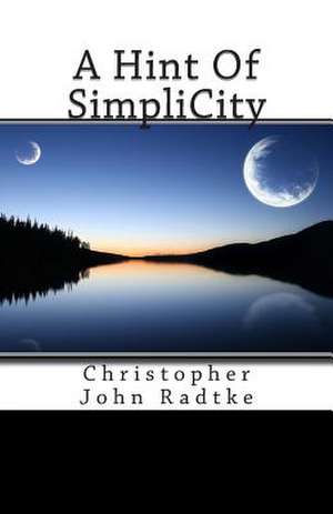 A Hint of Simplicity de MR Christopher John Radtke