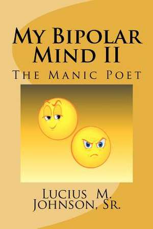 My Bipolar Mind II de Lucius M. Johnson Sr