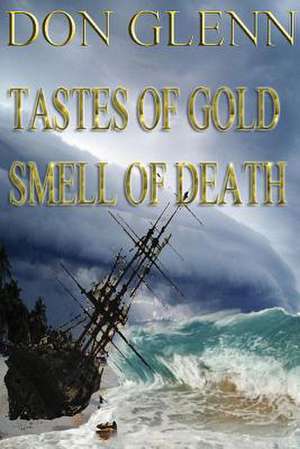 Taste of Gold Smell of Death de MR Don Glenn