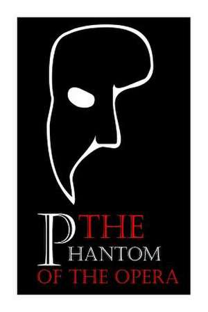 The Phantom of the Opera de Gaston LeRoux