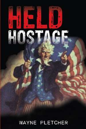 Held Hostage de Wayne A. Pletcher