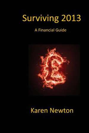 Surviving 2013 a Financial Guide de Karen Newton