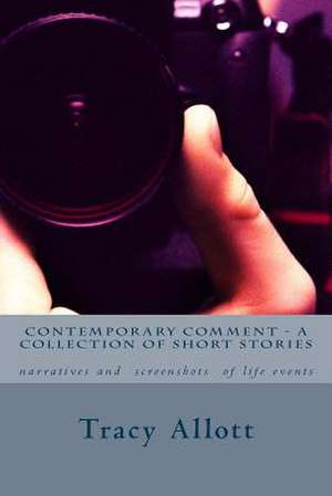 Contemporary Comment - A Collection of Short Stories de Miss Tracy Allott