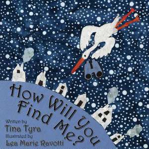 How Will You Find Me? de Tina Tyra