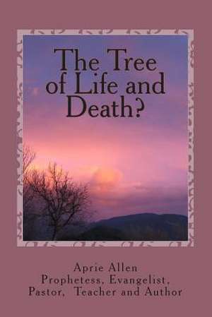 The Tree of Life and Death? de Aprie Allen