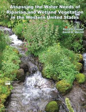 Assessing the Water Needs of Riparian and Wetland Vegetation in the Western United States de David J. Cooper