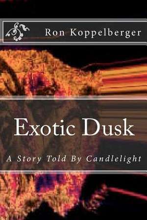 Exotic Dusk de Ron W. Koppelberger