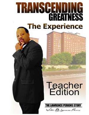 Transcending Greatness - The Experience de Lawrence Perkins