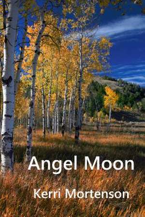 Angel Moon de Kerri Mortenson