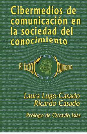 Cibermedios de Comunicacion En La Sociedad del Conocimiento de Laura Lugo-Casado