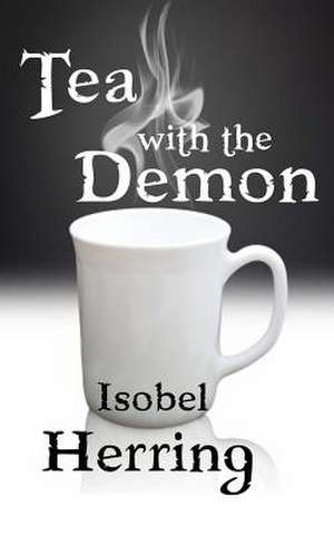 Tea with the Demon de Isobel Herring