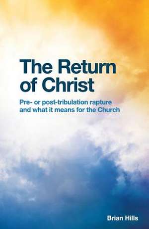 The Return of Christ de Brian Hills