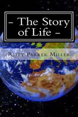 The Story of Life de MR Riley Parker Miller