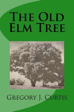 The Old Elm Tree de MR Gregory J. Curtis