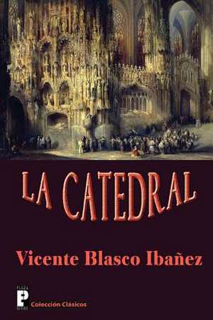 La Catedral de Vicente Blasco Ibanez