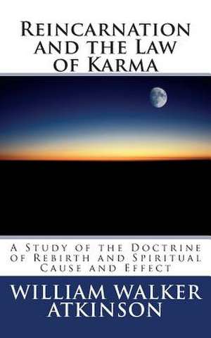 Reincarnation and the Law of Karma de William Walker Atkinson