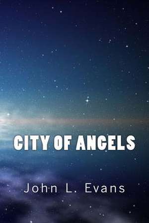 City of Angels de MR John L. Evans --