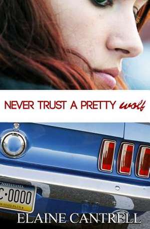 Never Trust a Pretty Wolf de Elaine Cantrell