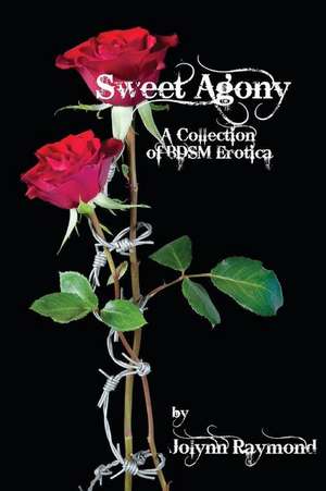 Sweet Agony de Jolynn Raymond