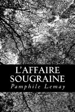 L'Affaire Sougraine de Pamphile Lemay