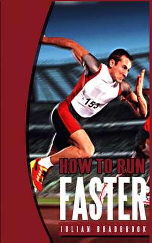 How to Run Faster de Julian Bradbrook