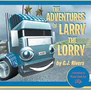 The Adventures of Larry the Lorry de Cj Rivers