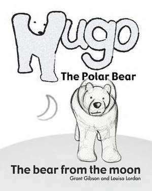 Hugo the Polar Bear de Louisa Lordan