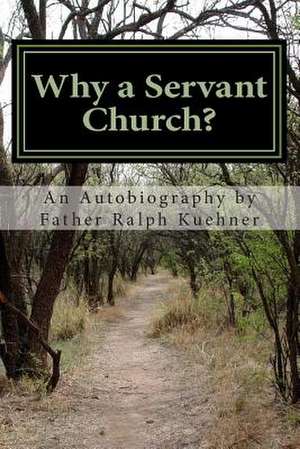 Why a Servant Church? de Fr Ralph Kuehner