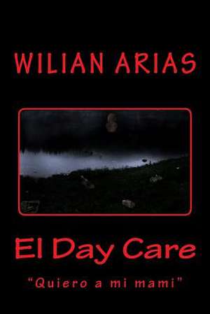 El Day Care de Wilian A. Arias